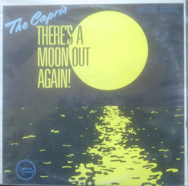 The Capri's - There's a Moon Out Again!