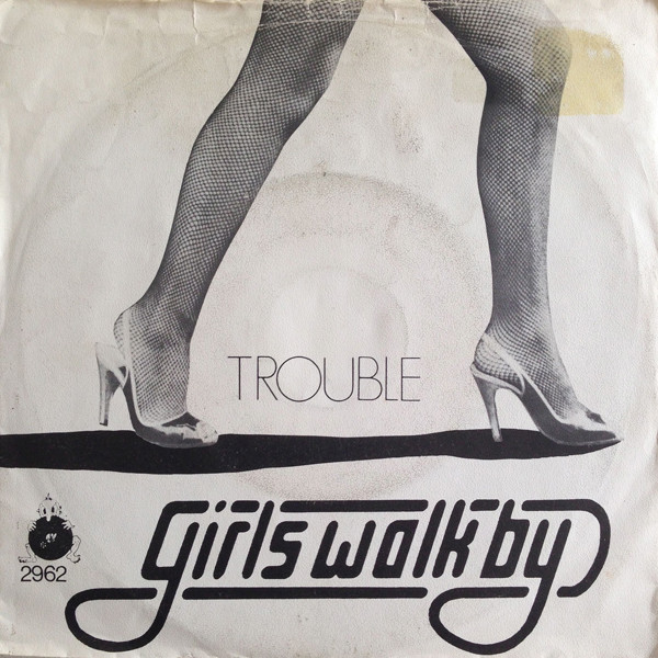 7" | Trouble - Girls Walk By / ust a Little Bit of Nothing