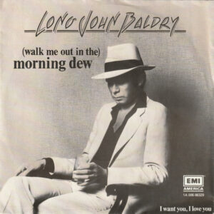 7" | Long John Baldry - (walk me out in the) Morning Dew / I Want You, I Love You - Afbeelding 1