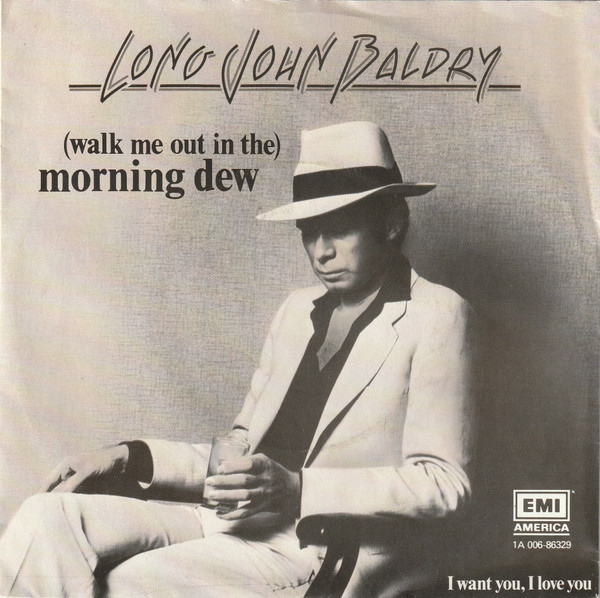 7" | Long John Baldry - (walk me out in the) Morning Dew / I Want You, I Love You