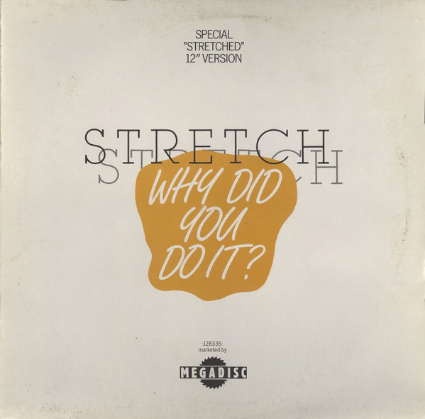 12" | Stretch - Why Did You Do It (remix, 12" stretched version)