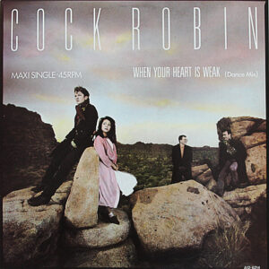 12" | Cock Robin - When Your Heart is Weak (Dance version) - Afbeelding 1