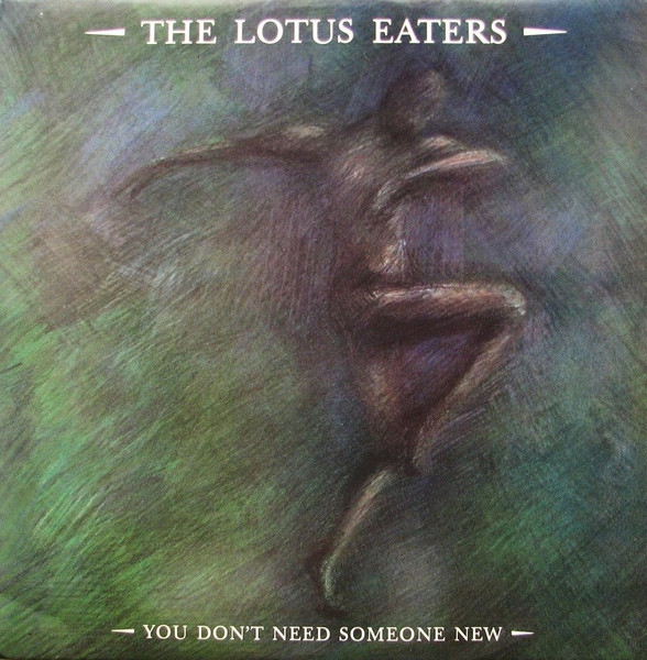 12" | The Lotus Eaters - You Don't Need Someone New