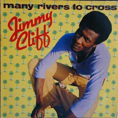 Jimmy Cliff – Many Rivers To Cross