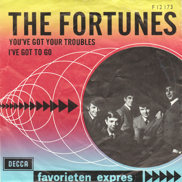 7" | The Fortunes - You've Got your Troubles / I've got to Go