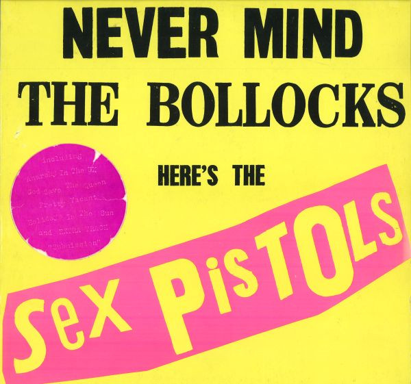 Sex Pistols - Never Mind the Bollocks, here's the Sex Pistols