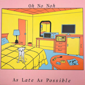 Oh No Noh – As Late As Possible - Afbeelding 3