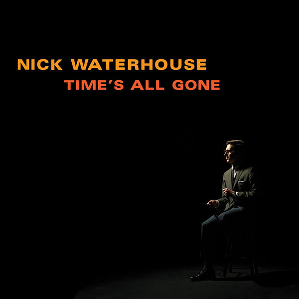 Nick Waterhouse – Time's All Gone