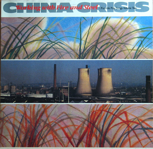 China Crisis – Working With Fire And Steel