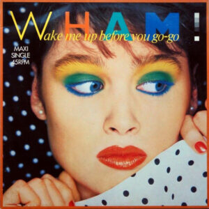 12" | Wham! - Wake me Up before you Go-go - Afbeelding 1